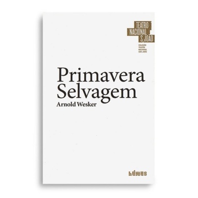 Capa de livro branca com texto Primavera Selvagem de Arnold Wesker e selo do Teatro Nacional S. João