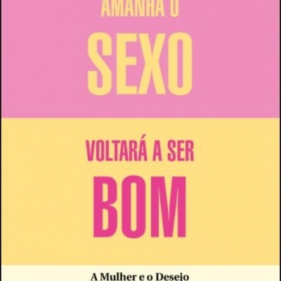 Capa do livro Amanhã o Sexo Voltará a Ser Bom de Katherine Angel