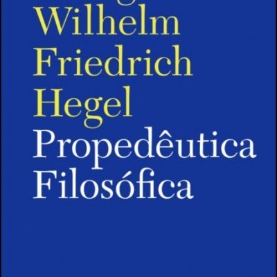 Capa de livro azul com texto amarelo e branco, titulado Propedêutica Filosófica de Georg Wilhelm Friedrich Hegel.
