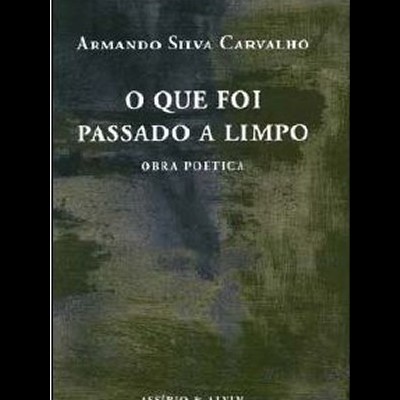 Capa de livro 'O Que Foi Passado a Limpo' de Armando Silva Carvalho.