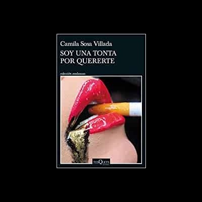 Capa do livro 'SOY UNA TONTA POR QUERERTE' com lábios vermelhos e cigarro