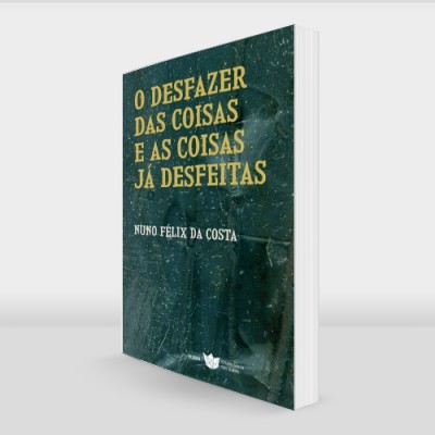 Livro com capa verde escura e texto amarelo intitulado 'O DESFAZER DAS COISAS E AS COISAS JÁ DESFEITAS' por Pedro Paulo da Costa