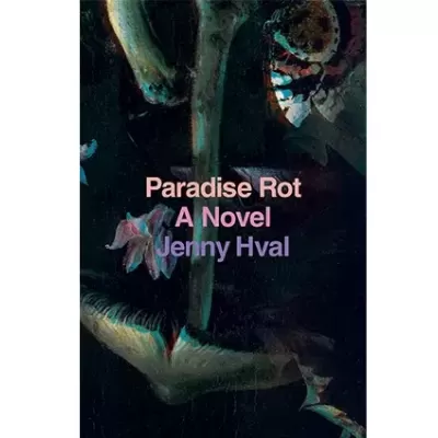 Capa de livro escura com texto Paradise Rot A Novel Jenny Hval