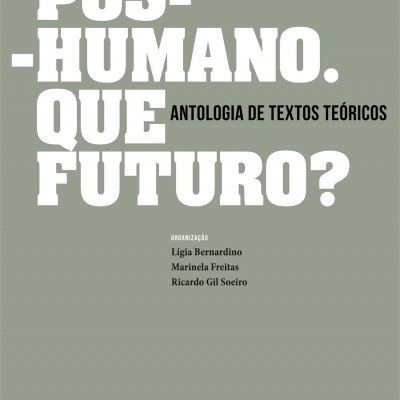 Capa de livro 'PÓS-HUMANO. QUE FUTURO? ANTOLOGIA DE TEXTOS TEÓRICOS'