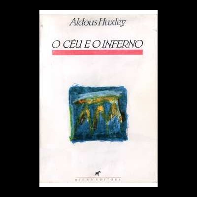 Capa de livro com título O CÉU E O INFERNO de Aldous Huxley e ilustração abstrata