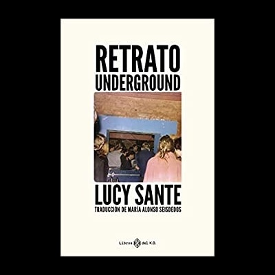 Capa do livro Retrato Underground de Lucy Sante com fotografia de pessoas num espaço interior.