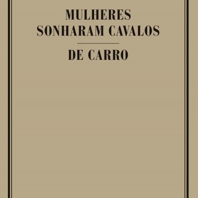 Capa de livro bege com texto preto 'Daniel Veronese Mulheres Sonharam Cavalos De Carro'
