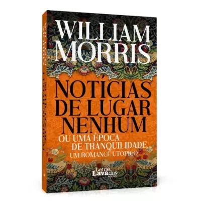 Capa do livro 'Notícias de Lugar Nenhum' de William Morris com fundo laranja e padrão floral colorido