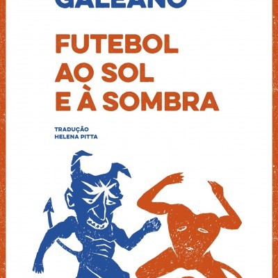 Capa de livro Futebol ao Sol e à Sombra de Eduardo Galeano com ilustração e texto
