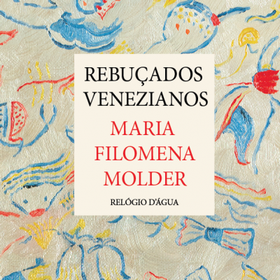 Capa de livro com desenhos coloridos abstratos e texto REBUÇADOS VENEZIANOS de Maria Filomena Molder