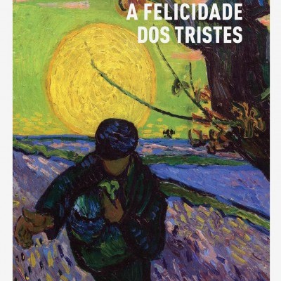 Capa do livro 'A FELICIDADE DOS TRISTES' com ilustração colorida e título em letras brancas