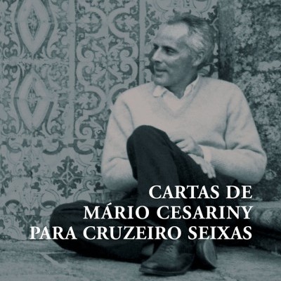 Capa de livro com homem sentado e texto CARTAS DE MÁRIO CESARINY PARA CRUZEIRO SEIXAS