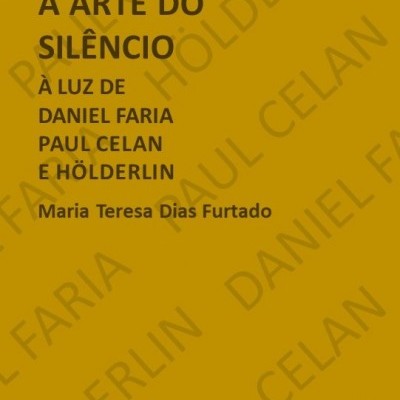 Capa de livro amarela com texto em preto 'A ARTE DO SILÊNCIO À LUZ DE DANIEL FARIA PAUL CELAN E HÖLDERLIN'