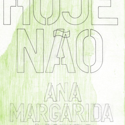 Capa de livro com texto 'HOJE NÃO' e 'ANA MARGARIDA MATOS' em fundo branco e verde claro