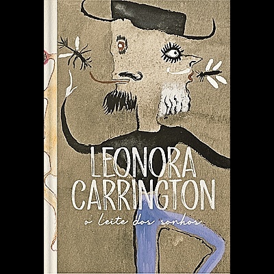 Capa de livro com ilustração e texto 'LEONORA CARRINGTON o leite dos sonhos'
