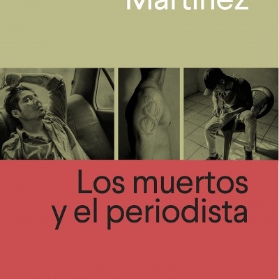 Capa de livro com título Los muertos y el periodista e autor Óscar Martínez
