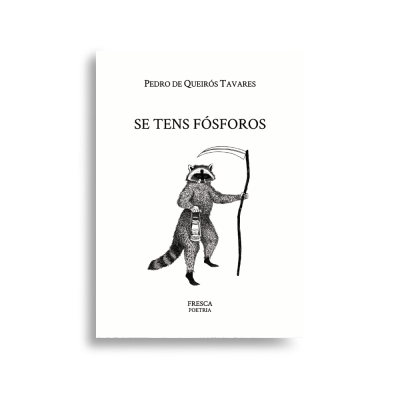 Capa branca de livro com título 'Se Tens Fósforos' e ilustração de guaxinim com foice