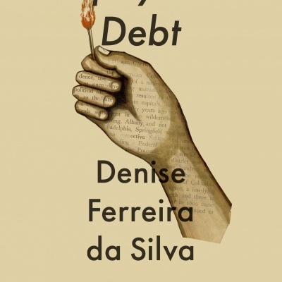 Capa de livro com mão segurando fósforo aceso e texto Unpayable Debt de Denise Ferreira da Silva