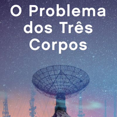 Capa de livro 'O Problema dos Três Corpos' de Liu Cixin com céu estrelado e antena parabólica