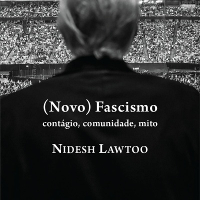 Capa de livro com silhueta de pessoa e multidão, texto sobre (Novo) Fascismo de Nidesh Lawtoo