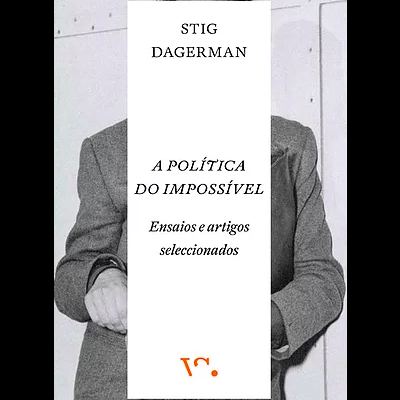 Capa do livro 'A POLÍTICA DO IMPOSSÍVEL' de Stig Dagerman