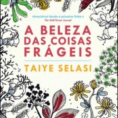 Capa de livro 'A BELEZA DAS COISAS FRÁGEIS' com flores coloridas e texto destacado.