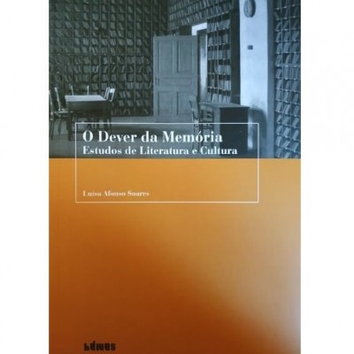 Capa de livro O Dever da Memória Estudos de Literatura e Cultura Luísa Afonso Soares