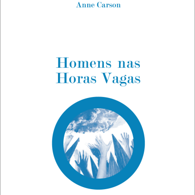 Capa de livro com título Homens nas Horas Vagas e autor Anne Carson