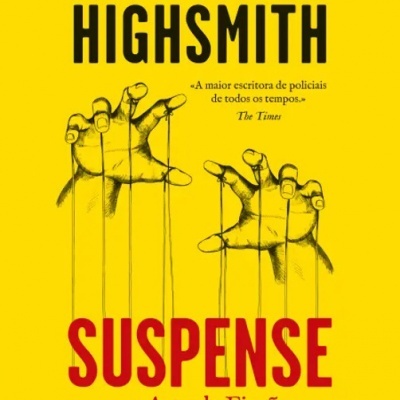 Capa do livro 'Suspense ou a Arte da Ficção' de Patricia Highsmith, amarelo com ilustração de mãos e texto em preto e vermelho