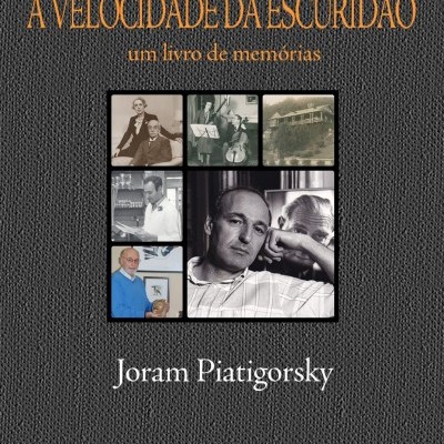 Capa de livro com título A VELOCIDADE DA ESCURIDÃO um livro de memórias e autor Joram Piatigorsky, com colagem de fotografias.
