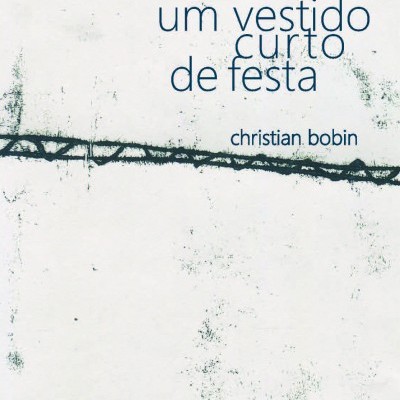 Livro 'um vestido curto de festa' de Christian Bobin capa branca com texto azul