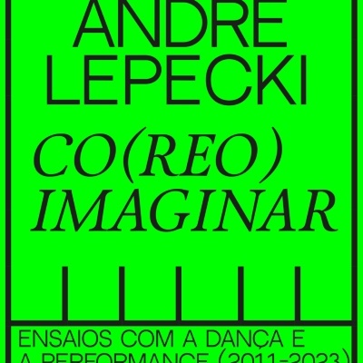 Capa de livro verde com letras pretas e texto André Lepecki e título do livro
