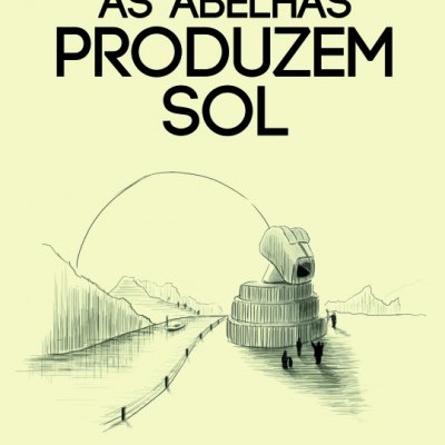 Capa de livro 'AS ABELHAS PRODUZEM SOL' com ilustração e texto em preto sobre fundo amarelo claro