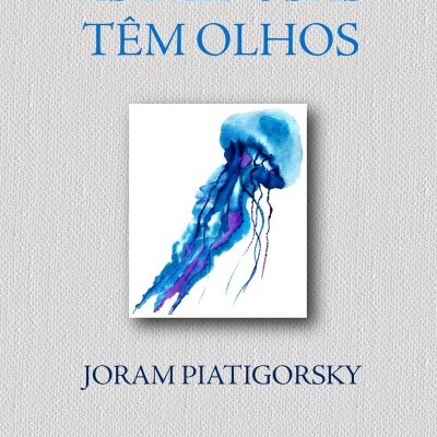 Capa do livro AS MEDUSAS TÊM OLHOS com ilustração de uma medusa azul e nome do autor JORAM PIATIGORSKY