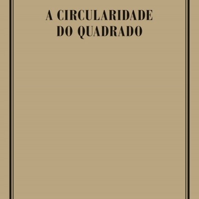 Capa de livro castanha com texto A CIRCULARIDADE DO QUADRADO de Dimítris Dimitriádis