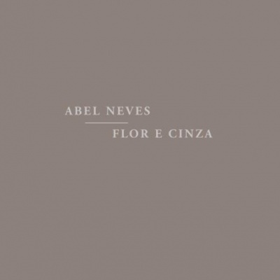 Fundo cinzento com texto branco 'ABEL NEVES FLOR E CINZA'