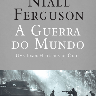Capa de livro 'A Guerra do Mundo' de Niall Ferguson com foto de soldados e tanque.