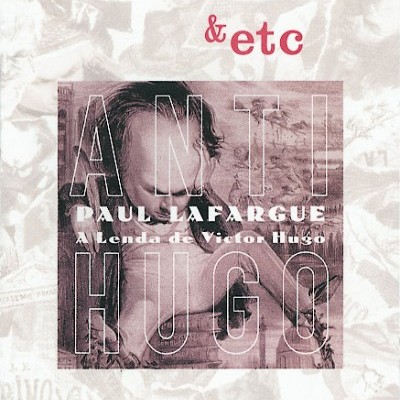 Capa de livro com imagem de Victor Hugo e texto ANTI HUGO e PAUL LAFARGUE A Lenda de Victor Hugo.