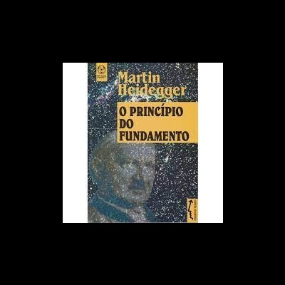 Capa do livro O PRINCÍPIO DO FUNDAMENTO de Martin Heidegger