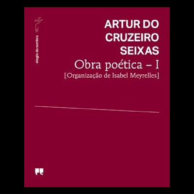 Capa de livro vinho com texto branco ARTUR DO CRUZEIRO SEIXAS Obra poética - I.