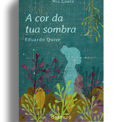 Capa do livro A cor da tua sombra de Eduardo Quive com ilustração de silhueta feminina e plantas coloridas