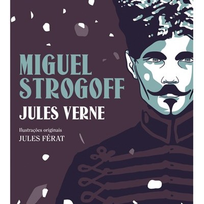 Capa do livro Miguel Strogoff de Jules Verne com ilustração de homem de chapéu militar