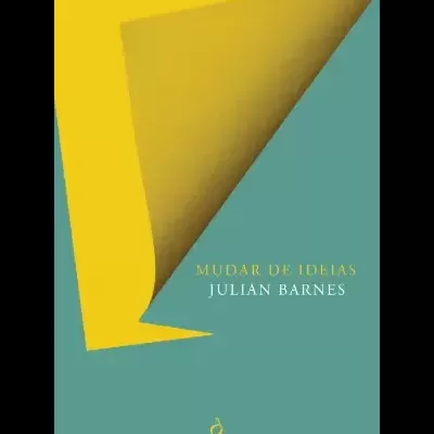 Capa do livro MUDAR DE IDEIAS de JULIAN BARNES em verde e amarelo