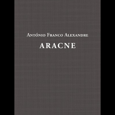 Capa de livro cinzenta com o título ARACNE e nome do autor ANTÓNIO FRANCO ALEXANDRE