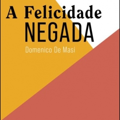 Capa de livro 'A Felicidade NEGADA' de Domenico De Masi com fundo multi colorido e número 70
