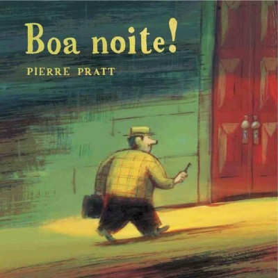 Capa de livro com ilustração de homem a andar numa rua à noite e texto Boa noite! Pierre Pratt