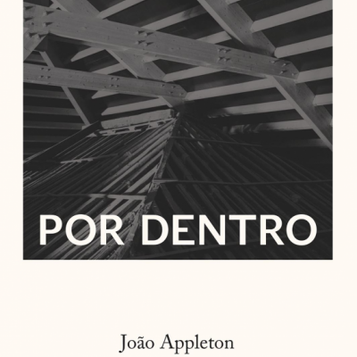 Capa de livro com fotografia em preto e branco e texto LISBOA VISTA POR DENTRO, autor João Appleton.