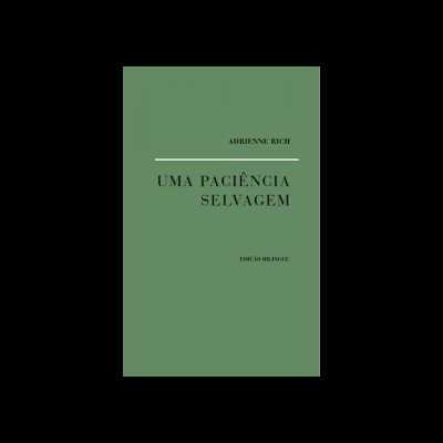 Capa verde de livro com texto preto 'UMA PACIÊNCIA SELVAGEM', 'ADRIENNE RICH' e 'EDIÇÃO DIRIGIDA'