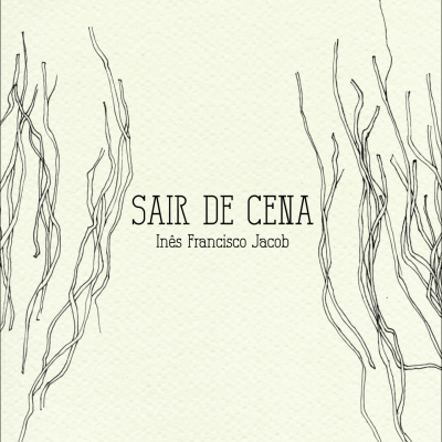 Capa com texto 'SAIR DE CENA Inês Francisco Jacob' e linhas pretas finas nas bordas