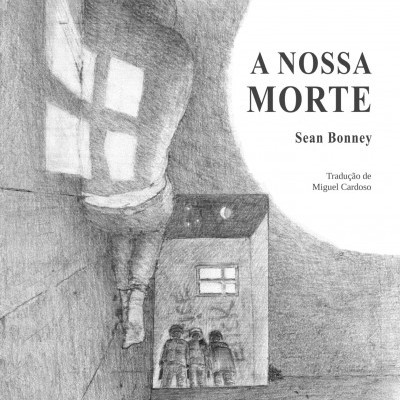 Capa de livro com ilustração a lápis e texto A NOSSA MORTE por Sean Bonney
